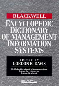 The Blackwell Encyclopedic Dictionary of Management Information Systems