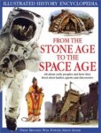 From the Stone Age to The Space Age (Illustrated History Encyclopedia)