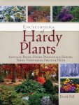 Encyclopedia of Hardy Plants: Annuals, Bulbs, Herbs, Perennials, Shrubs, Trees, Vegetables, Fruits and Nuts