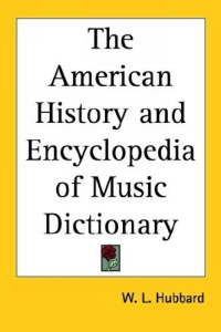 The American History And Encyclopedia of Music Dictionary