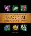 Complete Illustrated Encyclopedia of Magical Plants (Complete Illustrated Encyclope)