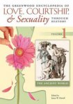 The Greenwood Encyclopedia of Love, Courtship, and Sexuality through History [Six Volumes]