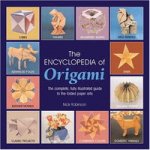 The Encyclopedia Of Origami: The Complete, Fully Illustrated Guide to the Folded Paper Arts