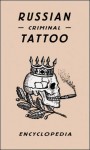 Russian Criminal Tattoo encyclopedia / Энциклопедия русских уголовных татуировок