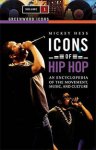 Icons of Hip Hop [Two Volumes]: An Encyclopedia of the Movement, Music, and Culture (Greenwood Icons)