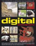 The Complete Illustrated Encyclopedia of Digital Photography: How to take great photographs: with expert advice on everything from choosing a camera and ... (The Complete Illustrated Encyclopedia of)