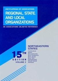 Encyclopedia of Associations Regional, State and Local Organizations: Northeastern States: Includes Connecticut, Maine, Massachusetts, New Hampshire, New ... and Local Organizations Northeastern States)
