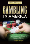Gambling in America: an encyclopedia of history, issues, and society