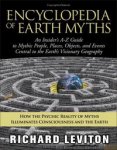 Encyclopedia of Earth Myths: An Insider's A — Z Guide to Mythic People, Places, Objects And Events Central to the Earth's Visionary Geography