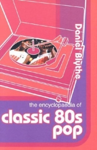 The Encyclopaedia of Classic 80's Pop