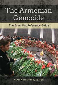 The Armenian Genocide: The Essential Reference Guide