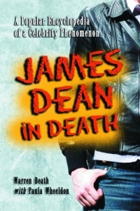 James Dean in Death: A Popular Encyclopedia of a Celebrity Phenomenon