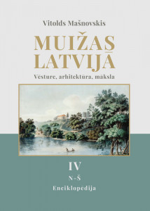 Muižas Latvijā. Vēsture, arhitektūra, māksla: Enciklopēdija. 4. sējums. N — Š
