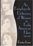 An Encyclopedic Dictionary of Women in Early American Films: 1895-1930