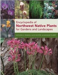 Encyclopedia of Northwest Native Plants for Gardens and Landscapes