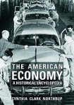 The American Economy: A Historical Encyclopedia