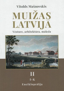 Muižas Latvijā. Vēsture, arhitektūra, māksla: Enciklopēdija. 2. sējums. I — K