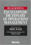 The Blackwell Encyclopedic Dictionary of Operations Management