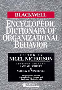 The Blackwell Encyclopedic Dictionary of Organizational Behavior