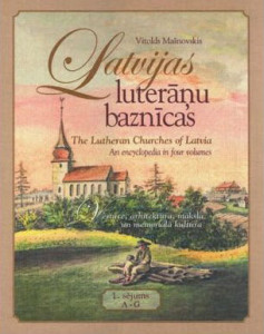 Latvijas luterǎnu baznicas. Vesture, arhitektura, mǎksla un memoriǎlǎ kultura: Enciklopedija 4 sejumos. 1. sējums. A — G