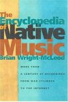 The Encyclopedia Of Native Music: More Than A Century Of Recordings From Wax Cylinder To The Internet