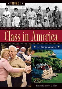 Class in America [Three Volumes]: An Encyclopedia